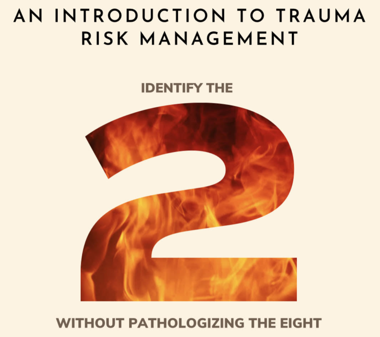 Introduction to Trauma Risk Management: Identify the 2 without pathologizing the eight